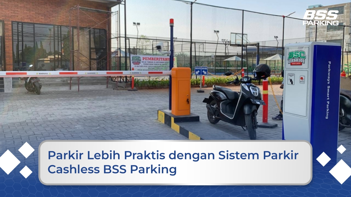 Parkir Lebih Praktis dengan Sistem Parkir Cashless BSS Parking