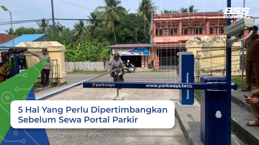 5 Hal Yang Perlu Dipertimbangkan Sebelum Sewa Portal Parkir