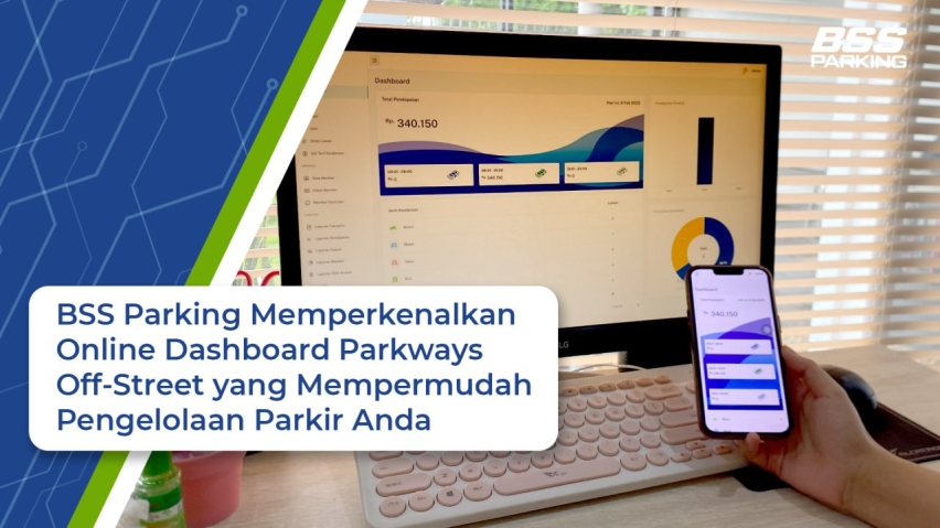 BSS Parking Memperkenalkan Online Dashboard Parkways Off-Street yang Mempermudah Pengelolaan Parkir Anda