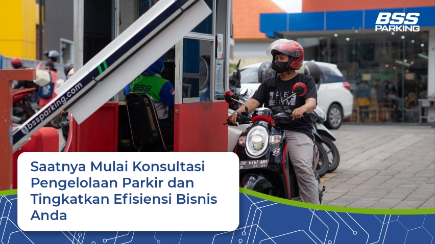 Saatnya Mulai Konsultasi Pengelolaan Parkir dan Tingkatkan Efisiensi Bisnis Anda