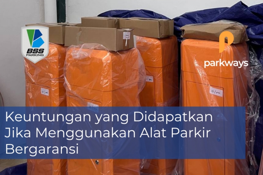 Keuntungan yang Didapatkan Jika Menggunakan Alat Parkir Bergaransi