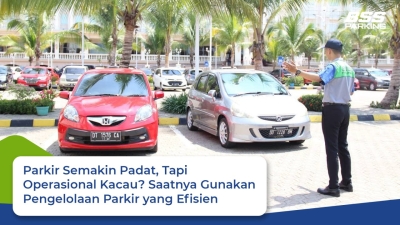 Parkir Semakin Padat, Tapi Operasional Kacau? Saatnya Gunakan Pengelolaan Parkir yang Efisien