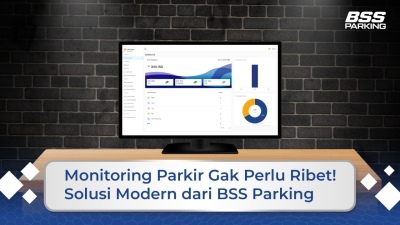 Monitoring Parkir Gak Perlu Ribet! Solusi Modern dari BSS Parking