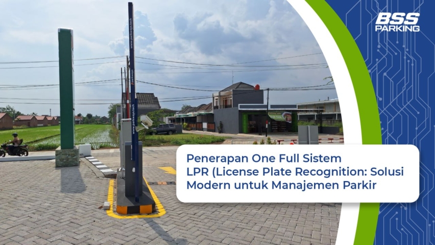 Penerapan One Full Sistem LPR (License Plate Recognition): Solusi Modern untuk Manajemen Parkir