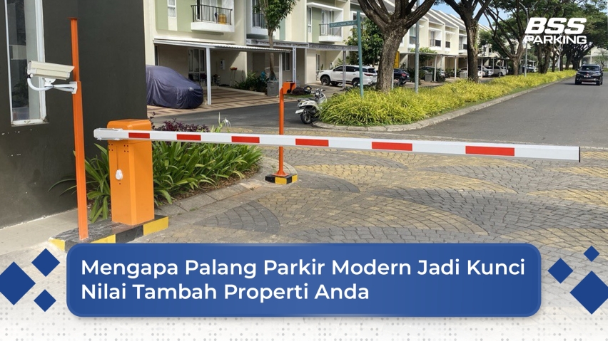 Mengapa Palang Parkir Modern Jadi Kunci Nilai Tambah Properti Anda