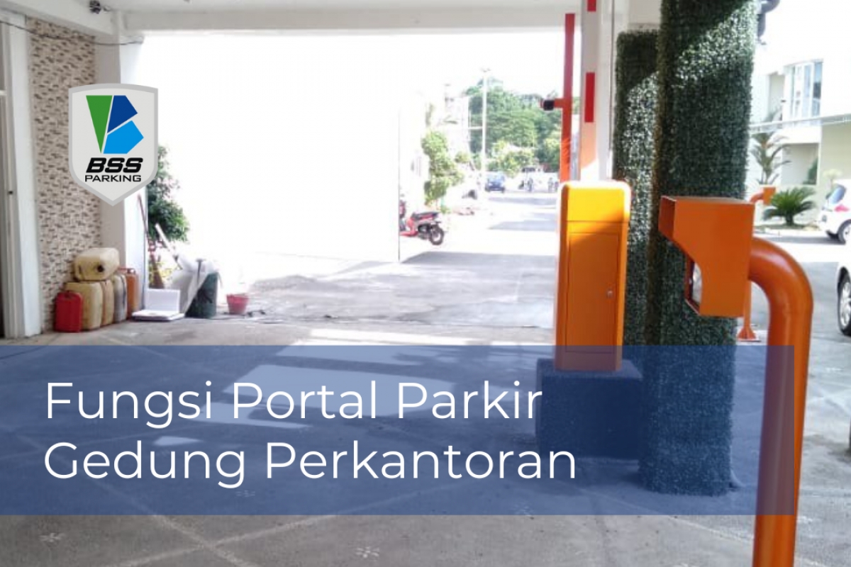 Bss Parking Fungsi Portal Parkir Rfid Untuk Gedung Perkantoran 1528