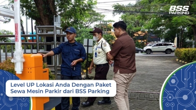 Level UP Lokasi Anda Dengan Paket Sewa Mesin Parkir dari BSS Parking