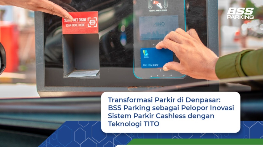 Transformasi Parkir di Denpasar: BSS Parking sebagai Pelopor Inovasi Sistem Parkir Cashless dengan Teknologi TITO