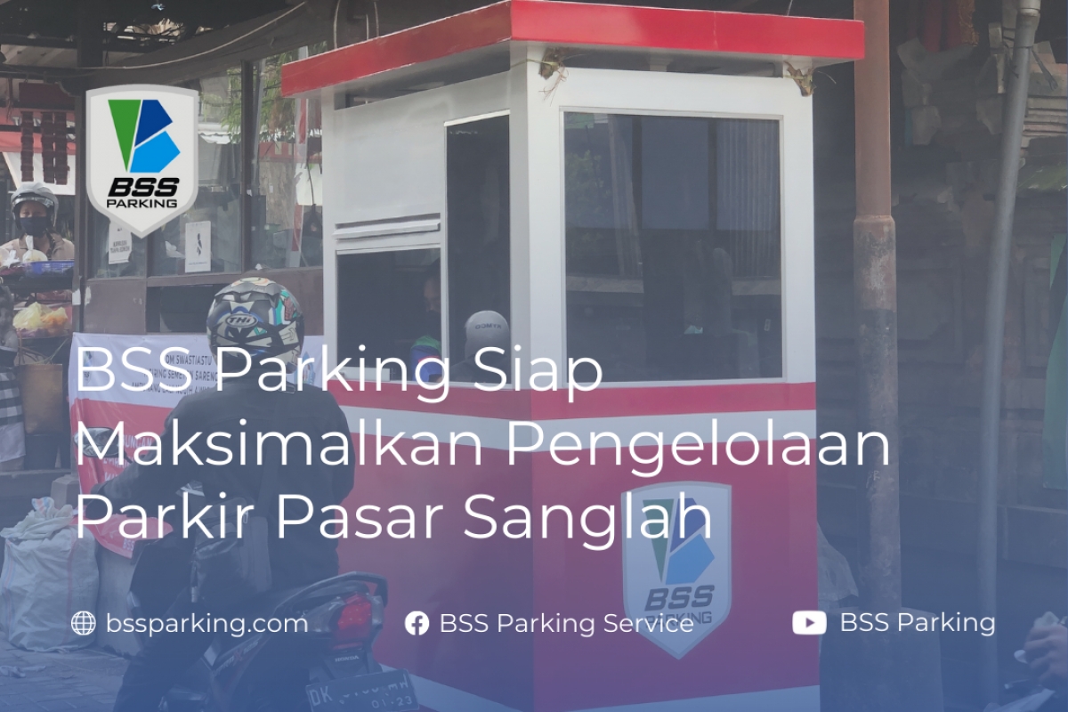 Bss Parking Bss Parking Siap Maksimalkan Pengelolaan Parkir Pasar Sanglah 8913