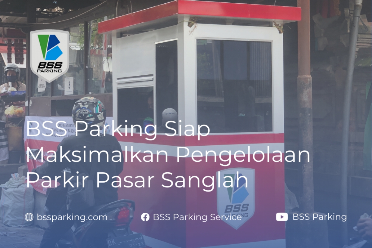 Bss Parking Bss Parking Siap Maksimalkan Pengelolaan Parkir Pasar Sanglah 9392