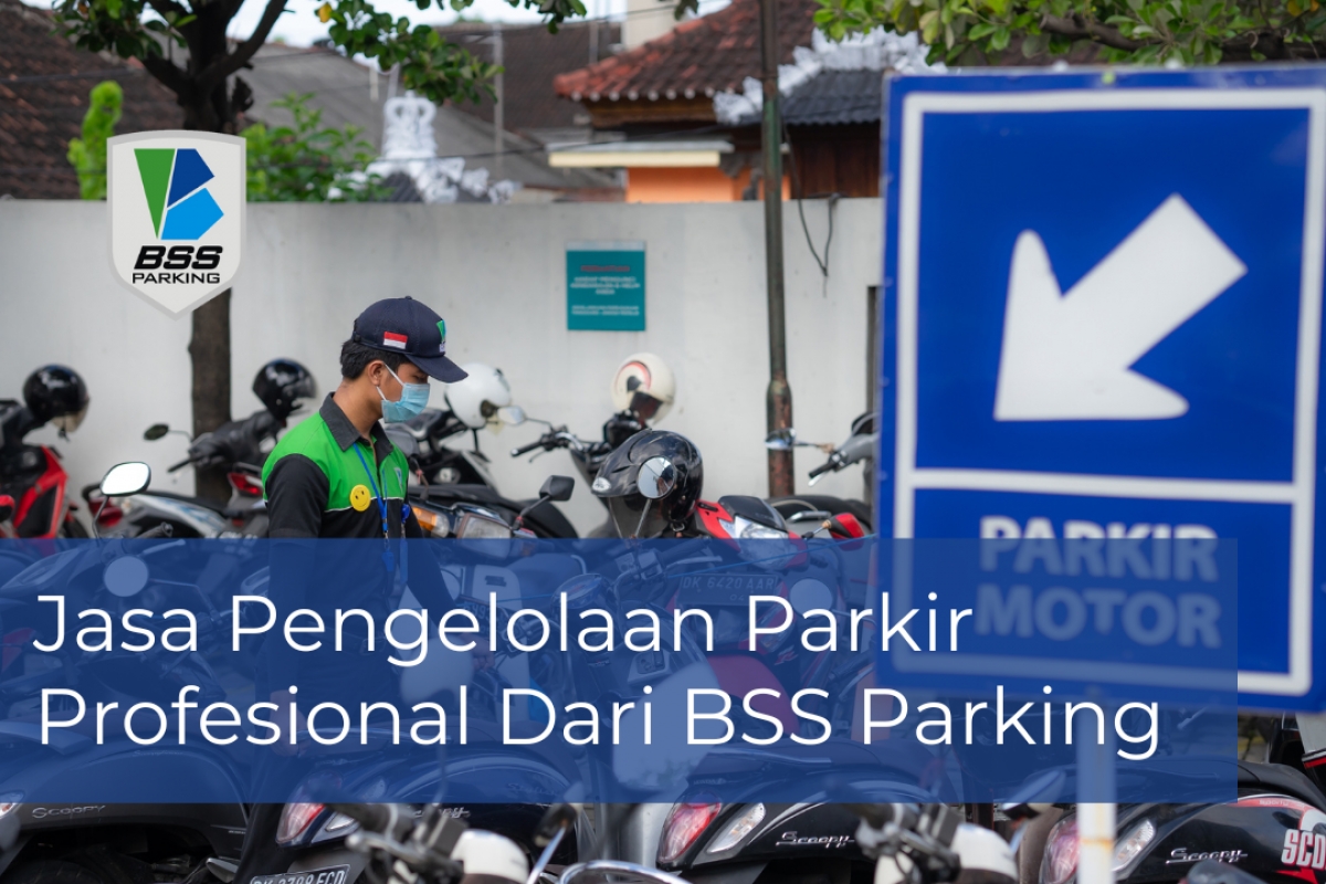 Jasa Pengelolaan Parkir Profesional Dari BSS Parking