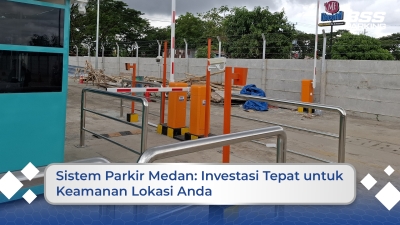 Sistem Parkir Medan: Investasi Tepat untuk Keamanan Lokasi Anda