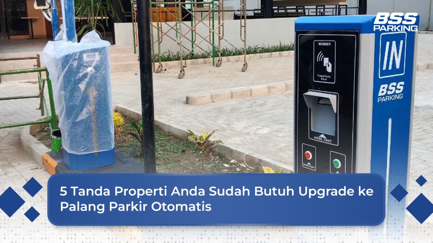 5 Tanda Properti Anda Sudah Butuh Upgrade ke Palang Parkir Otomatis