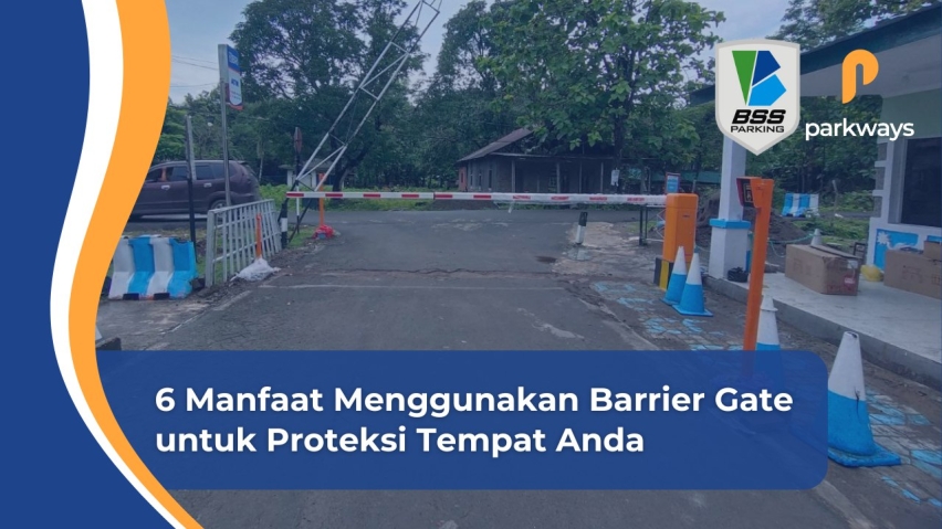 6 Manfaat Menggunakan Barrier Gate untuk Proteksi Tempat Anda