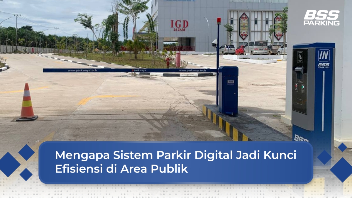 Mengapa Sistem Parkir Digital Jadi Kunci Efisiensi di Area Publik