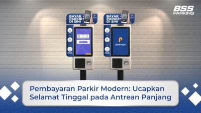 Pembayaran Parkir Modern: Ucapkan Selamat Tinggal pada Antrean Panjang